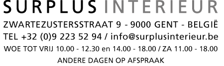 SUPLUS INTERIEUR - Zwartezusterstraat 9 - 9000 Gent - België - TEL +32 (0) 223 52 94 / info@surplusinterieur.be